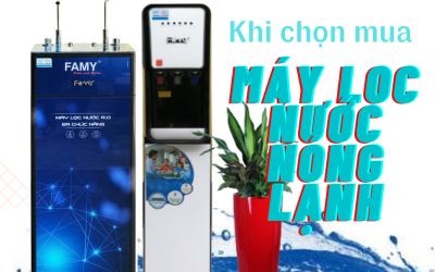 5 tiêu chí cần nhớ khi lựa chọn máy lọc nước nóng lạnh cho gia đình